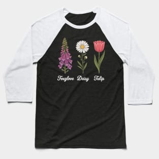 Foxglove-Daisy-Tulip Baseball T-Shirt